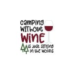 Camping Without Wine is Just Sitting in the Woods (image for) Camping Without Wine is Just Sitting in the Woods